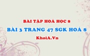 Bài 3 trang 47 SGK Hoá 8: Sự biến đổi chất